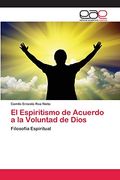 El Espiritismo de Acuerdo a la Voluntad de Dios: Filosofia Espiritual