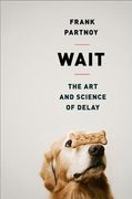 wait: the art and science of delay (en Inglés)
