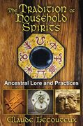 the tradition of household spirits: ancestral lore and practices (en Inglés)