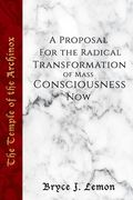 The Temple of the Archinox: A Proposal for the Radical Transformation of Consciousness Now (en Inglés)