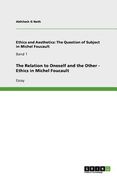 the relation to oneself and the other - ethics in michel foucault