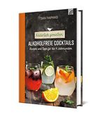 Natürlich Genießen: Alkoholfreie Cocktails: Rezepte und Tipps für die 4 Jahreszeiten (Natural Life-Art) (in German)