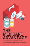 The Medicare Advantage: Why Recommend Medicare Supplements: Medicare Options (en Inglés)