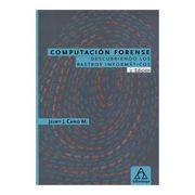 Computación Forense - Descubriendo los Rastros Informáticos - Jeimy Cano - Alfaomega