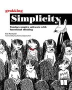 Grokking Simplicity: Taming Complex Software With Functional Thinking (en Inglés)