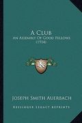 a club: an assembly of good fellows (1914)