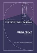 I Principi del Barman - [Principia Bartender]: Libro Primo - Compendio e Postulato Professionale (en Italiano)
