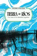 Tierra De Rios - Las Venas De La Identidad Argentina (in Spanish)