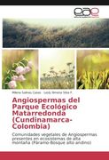 Angiospermas del Parque Ecológico Matarredonda (Cundinamarca-Colombia): Comunidades vegetales de Angiospermas presentes en ecosistemas de alta montaña (Páramo-Bosque alto andino) (Spanish Edition)