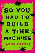 So you had to Build a Time Machine