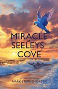 Miracle at Seeleys Cove: Overcoming Impossible Odds to Find and Rescue a Beloved Family pet (en Inglés)