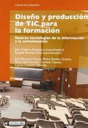 Diseno y Produccion de tic Para la Formacion/ Design & Production of tic for Training,Nuevas Tecnologias de la Informacion y la Comunicacion/ new Information Technologies and Communicati