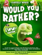 Would You Rather Game Book for Kids 6-12 & EWW Edition!: 2-in-1 Compilation - Try Not To Laugh Challenge with 400 Hilarious Questions, Silly Scenarios (en Inglés)