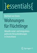 Wohnungen für Flüchtlinge: Aktuelle Sozial- und Integrationspolitische Herausforderungen in Deutschland (en Alemán)