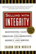 Selling with Integrity: Reinventing Sales Through Collaboration, Respect, and Serving (en Inglés)