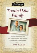 Treated Like Family: How an Entrepreneur and His employee Family Built Sargento, a Billion-Dollar Cheese Company