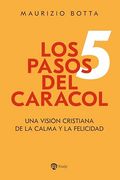 Los 5 Pasos del Caracol: Una Visión Cristiana de la Calma y la Felicidad