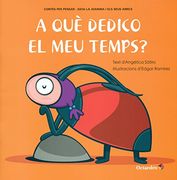 A Què Dedico El Meu Temps? (Contes per pensar)