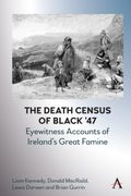The Death Census of Black '47: Eyewitness Accounts of Ireland's Great Famine (en Inglés)
