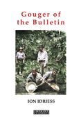 Gouger of the Bulletin: Part 2: More Paragraphs & Short Stories (en Inglés)