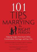 101 Tips for Marrying the Right Person: Helping Singles Find Each Other, Contemplate Marriage, and Say I Do (en Inglés)