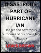 Disastrous Part of Hurricane Ian: Danger and hazardous outcomes of hurricane Ian in Florida (en Inglés)