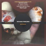 Tatiana Parcero. Vestir La Piel (posibil. Ser A Traves Arte)