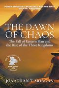 The Dawn of Chaos: The Fall of Eastern Han and the Rise of the Three Kingdoms: Power Struggles, Betrayals, and the Birth of Rival Kingdom (en Inglés)
