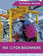 NX 12 For Beginners (en Inglés)