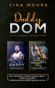 Daddy Dom 2 in 1 novel collection: Say, Yes Daddy + Daddy's Naughty Baby A DDLG and ABDL collection of kinky BDSM age play stories 