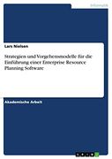 Strategien und Vorgehensmodelle für die Einführung Einer Enterprise Resource Planning Software (en Alemán)