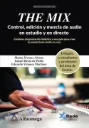The Mix. Control, edición y mezcla de audio en estudio y en directo