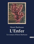 L'Enfer: Un roman d'Henri Barbusse (en Francés)