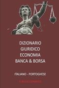 Dizionario Giuridico - Economia - Banca & Borsa Italiano Portoghese (en Italiano)