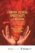 Chronic Illness, Spirituality, and Healing (en Inglés)