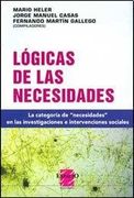 Logicas de las Necesidades: La Categoria de Necesidades en las Investigaciones e Intervenciones Sociales