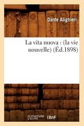 La Vita Nuova: (La Vie Nouvelle) (Éd.1898) (en Francés)