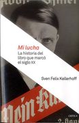 Mi Lucha. La Historia del Libro que Marco el Siglo
