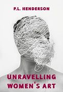 Unravelling Women'S Art: Creators, Rebels, & Innovators in Textile Arts (en Inglés)