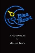 Blue Moon: A Play in One Act (en Inglés)