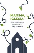 Imagina, Iglesia: Cómo Hacer y Enviar Discípulos 24