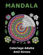 MANDALA Coloriage Adulte Anti-Stress: Livre de Coloriage Anti-stress et relaxant pour les Adultes (Hommes et Femmes) Avec 50 MANDALAS à colorier (en Francés)