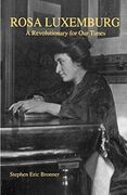 Rosa Luxemburg: A Revolutionary for our Times (en Inglés)