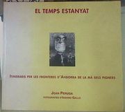 El Temps Estanyat: Itineraris per les Fronteres D'andorra de la ma Dels Pioners