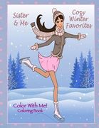 Color With Me! Sister & Me: Cozy Winter Favorites Coloring Book (en Inglés)