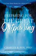 Preparing for the Great Outpouring: Is Your Heart Ready for a Move of God? (en Inglés)