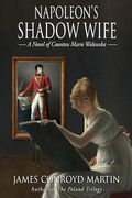 Napoleon's Shadow Wife: A Novel of Countess Marie Walewska (en Inglés)
