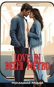 Love in Delhi Metro (en Inglés)