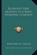 blobson's dire mishaps in a barn storming company (en Inglés)