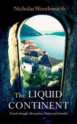 The Liquid Continent: Travels Through Alexandria, Venice and Istanbul (en Inglés)